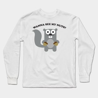 Wanna See My Nuts? Long Sleeve T-Shirt